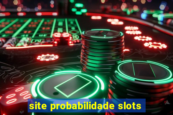 site probabilidade slots